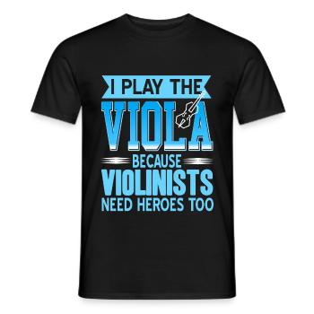 I Play The Viola Because Violinists need heroes - Männer T-Shirt - Schwarz - Vorne - AI Model Male 178 light (178cm)