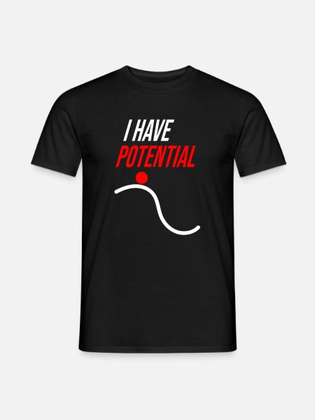 I HAVE POTENTIAL - Men's T-Shirt - black