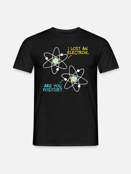 Lost an Electron - êtes-vous sûr? Blague de physique - T-shirt homme - noir