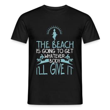 Is Getting Whatever Body Ill Give It - Men's T-Shirt - black - Front - AI Model Male 178 light (178cm)