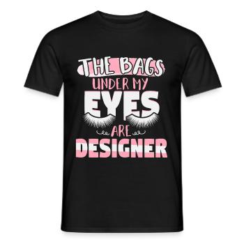 Bags Under My Eyes Are Designer - Men's T-Shirt - black - Front - AI Model Male 178 light (178cm)