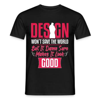 Dont Save The World Look Good - Men's T-Shirt - black - Front - AI Model Male 178 light (178cm)