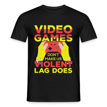 Games Dont Make Us Violent Lag Does - Men's T-Shirt - black - Front - AI Model Male 178 light (178cm)