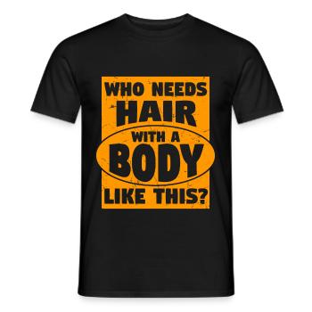 Needs Hair With A Body Like This - Men's T-Shirt - black - Front - AI Model Male 178 light (178cm)