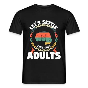 Lets Settle This Like Adults - Men's T-Shirt - black - Front - AI Model Male 178 light (178cm)
