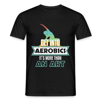 Get Into Aerobics Its More Than Art - Men's T-Shirt - black - Front - AI Model Male 178 light (178cm)