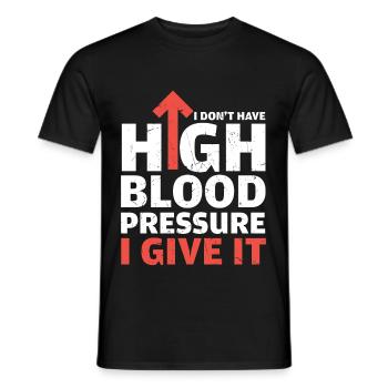 Dont Have High Blood Pressure I Give It - Men's T-Shirt - black - Front - AI Model Male 178 light (178cm)