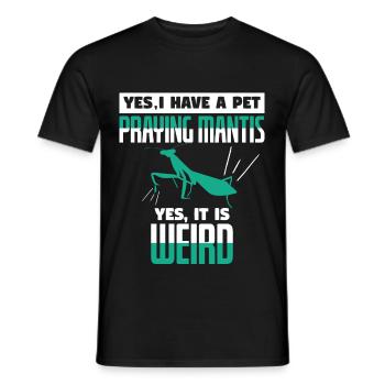 Yes I Have A Pet Praying Mantis Weird - Men's T-Shirt - black - Front - AI Model Male 178 light (178cm)