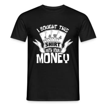 I Bought This With Your Money - Men's T-Shirt - black - Front - AI Model Male 178 light (178cm)
