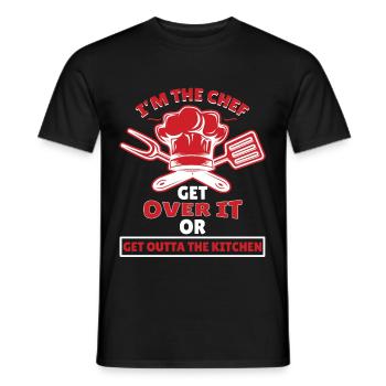 Im The Chef Get Over It Or Outta Kitchen - Men's T-Shirt - black - Front - AI Model Male 178 light (178cm)