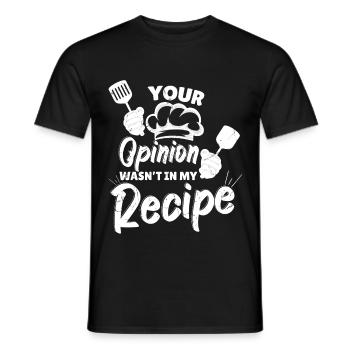 Your Opinion Wasnt In My Recipe - Men's T-Shirt - black - Front - AI Model Male 178 light (178cm)