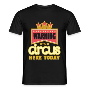 Warning Ist A Circus Here Today - Men's T-Shirt - black - Front - AI Model Male 178 light (178cm)