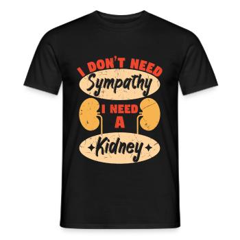 I Dont Need Sympathy I Need A Kidney - Men's T-Shirt - black - Front - AI Model Male 178 light (178cm)