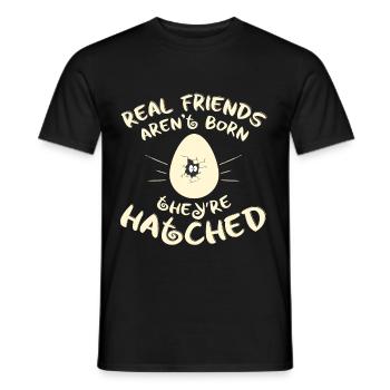 Real Friends Arent Born Theyre Hatched - Men's T-Shirt - black - Front - AI Model Male 178 light (178cm)