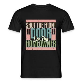 Shut The Front Door Im The Homeowner - Men's T-Shirt - black - Front - AI Model Male 178 light (178cm)