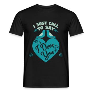 I Just Call To Say I Dove You - Männer T-Shirt - Schwarz - Vorne - AI Model Male 178 light (178cm)