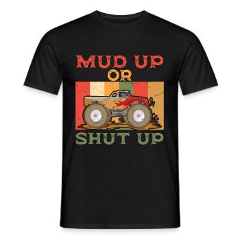 Mud Up Or Shut Up - Männer T-Shirt - Schwarz - Vorne - AI Model Male 178 light (178cm)