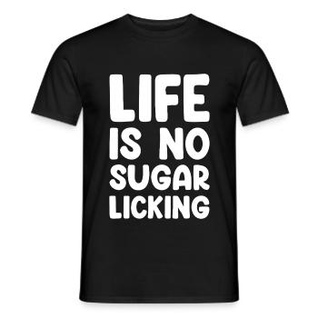 Life Is No Sugar Licking - Men's T-Shirt - black - Front - AI Model Male 178 light (178cm)