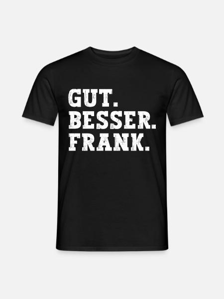 Gut Besser Frank Lustiger Spruch Name Frank - Männer T-Shirt - Schwarz