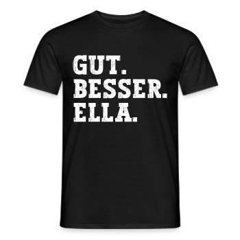 Gut Besser Ella Lustiger Spruch Name Ella - Männer T-Shirt - Schwarz - Vorne - AI Model Male 178 light (178cm)