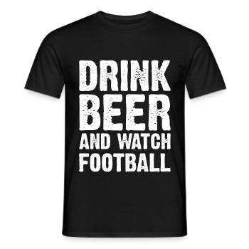 Drink Beer And Watch Football - Männer T-Shirt - Schwarz - Vorne - AI Model Male 178 light (178cm)
