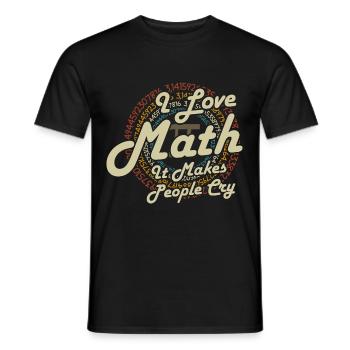 I Love Math It Makes People Cry - Männer T-Shirt - Schwarz - Vorne - AI Model Male 178 light (178cm)
