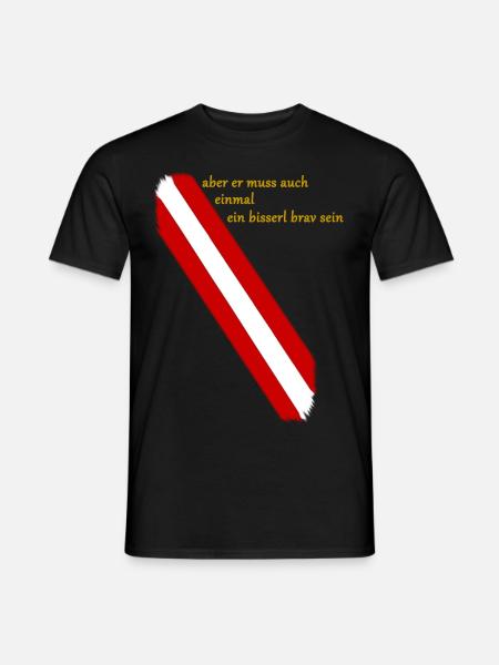 muss einmal ein bisserl brav sein - Männer T-Shirt - Schwarz