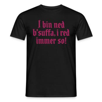 I bin ned bsuffa, i red immer so! - Männer T-Shirt - Schwarz - Vorne - AI Model Male 178 light (178cm)