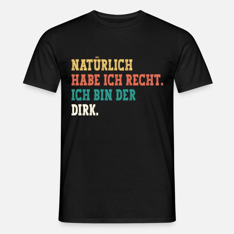 Dirk Lustiger Spruch Vorname Name Dirk - Männer T-Shirt - Schwarz