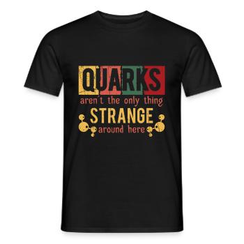 Funny Not Only Quarks Strange Here Quark gift - Men's T-Shirt - black - Front - AI Model Male 178 light (178cm)