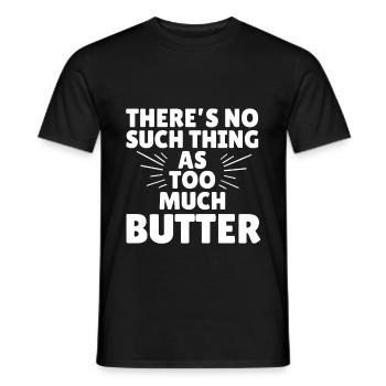 Es gibt nicht zu viel Butter - Männer T-Shirt - Schwarz - Vorne - AI Model Male 178 light (178cm)