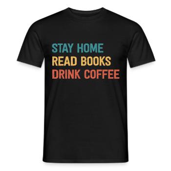 Stay Home Read Books Drink Coffee - Männer T-Shirt - Schwarz - Vorne - AI Model Male 178 light (178cm)