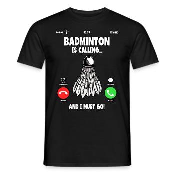 Le badminton appelle et je dois aller shuttlecock - T-shirt homme - noir - Devant - AI Model Male 178 light (178cm)