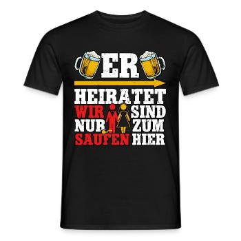 Er heiratet wir sind nur zum saufen - Männer T-Shirt - Schwarz - Vorne - AI Model Male 178 light (178cm)