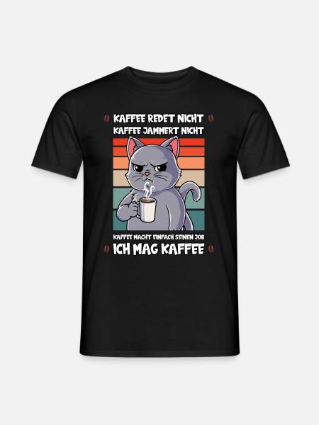 Kaffee Redet Nicht Kaffee Jammert Nicht Katze - Männer T-Shirt - Schwarz