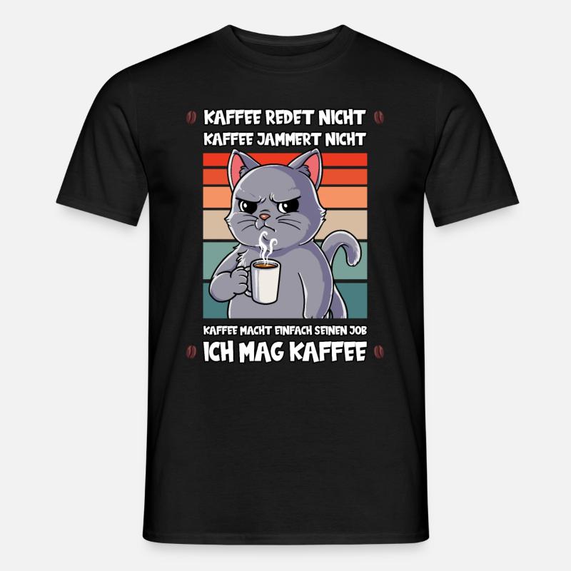 Kaffee Redet Nicht Kaffee Jammert Nicht Katze - Männer T-Shirt - Schwarz