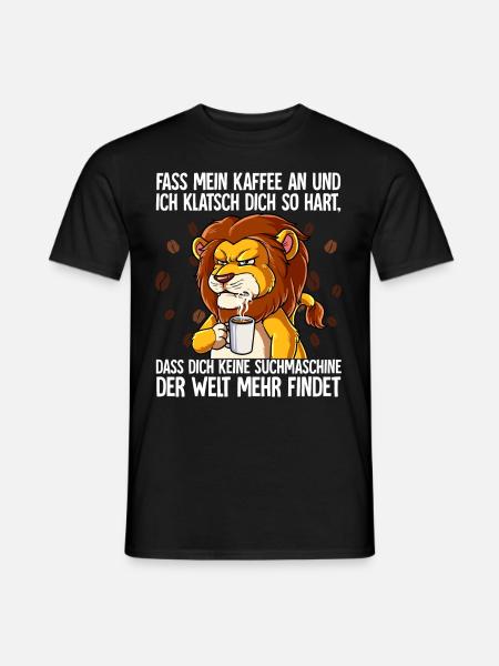 Fass mein Kaffee an und ich klatsch dich Kaffee - Männer T-Shirt - Schwarz