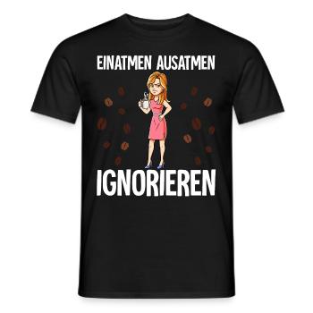 Einatmen Ausatmen Ignorieren Kaffee Frau - Männer T-Shirt - Schwarz - Vorne - AI Model Male 178 light (178cm)