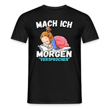 Mach Ich Morgen Versprochen Mädchen - Männer T-Shirt - Schwarz - Vorne - AI Model Male 178 light (178cm)