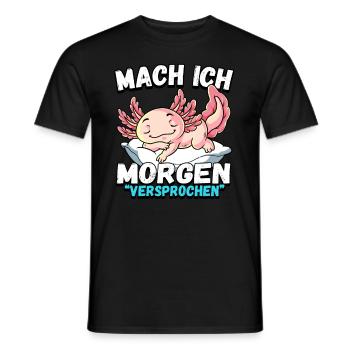 Mach Ich Morgen Versprochen Axolotl - Männer T-Shirt - Schwarz - Vorne - AI Model Male 178 light (178cm)
