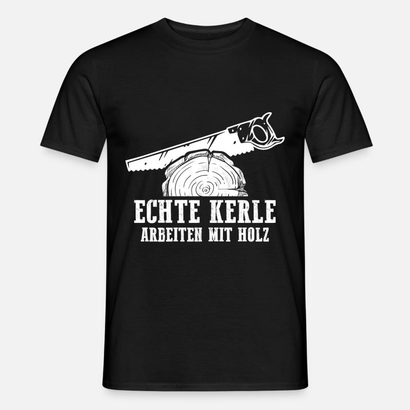 Echte Kerle Arbeiten mit Holz - Männer T-Shirt - Schwarz