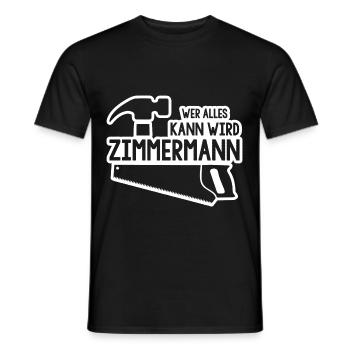 Wer alles kann wird Zimmermann - Männer T-Shirt - Schwarz - Vorne - AI Model Male 178 light (178cm)