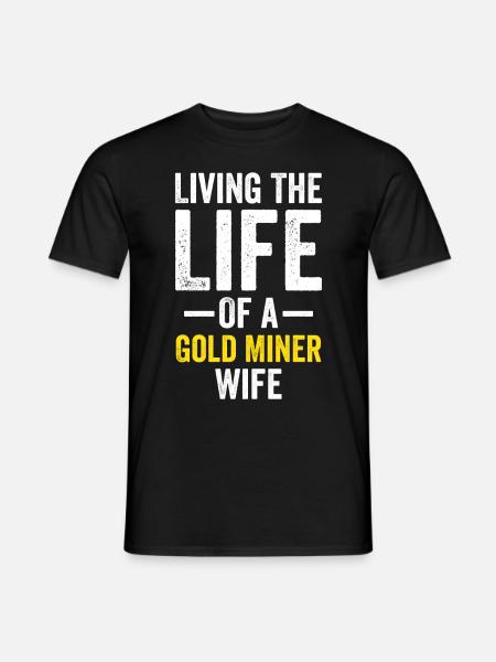 Goldgräber Ehefrau Lustig Goldwaschen Goldgräber D - Männer T-Shirt - Schwarz