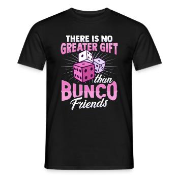 Es gibt kein größeres Geschenk als Bunco-Freunde D - Männer T-Shirt - Schwarz - Vorne - AI Model Male 178 light (178cm)