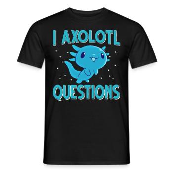 Axolotl. I Axolotl Questions - Männer T-Shirt - Schwarz - Vorne - AI Model Male 178 light (178cm)