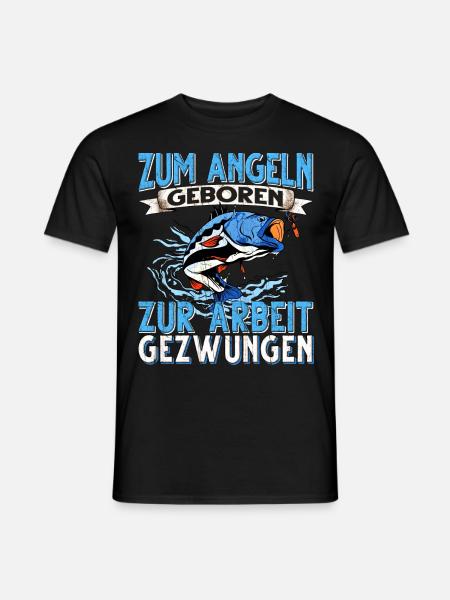 Zum Angeln Geboren Zur Arbeit Gezwungen Angeln - Männer T-Shirt - Schwarz