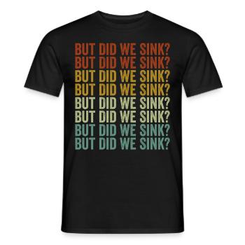 Aber sind wir gesunken? Bootsfahrt Sink Cruise - Männer T-Shirt - Schwarz - Vorne - AI Model Male 178 light (178cm)