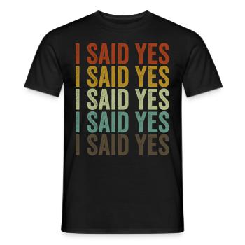 Ich habe Ja gesagt Brautparty Bachelorette Verlobu - Männer T-Shirt - Schwarz - Vorne - AI Model Male 178 light (178cm)