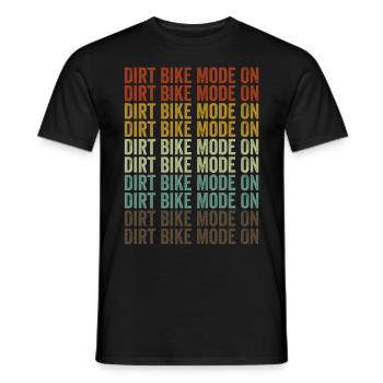 Dirt Bike Mode On Dirt Biker Biking Lovers Ride - Men's T-Shirt - black - Front - AI Model Male 178 light (178cm)