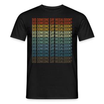 Hat jemand Megalodon gesagt? Megalodon-Hai - Männer T-Shirt - Schwarz - Vorne - AI Model Male 178 light (178cm)